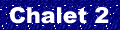 Chalet 2